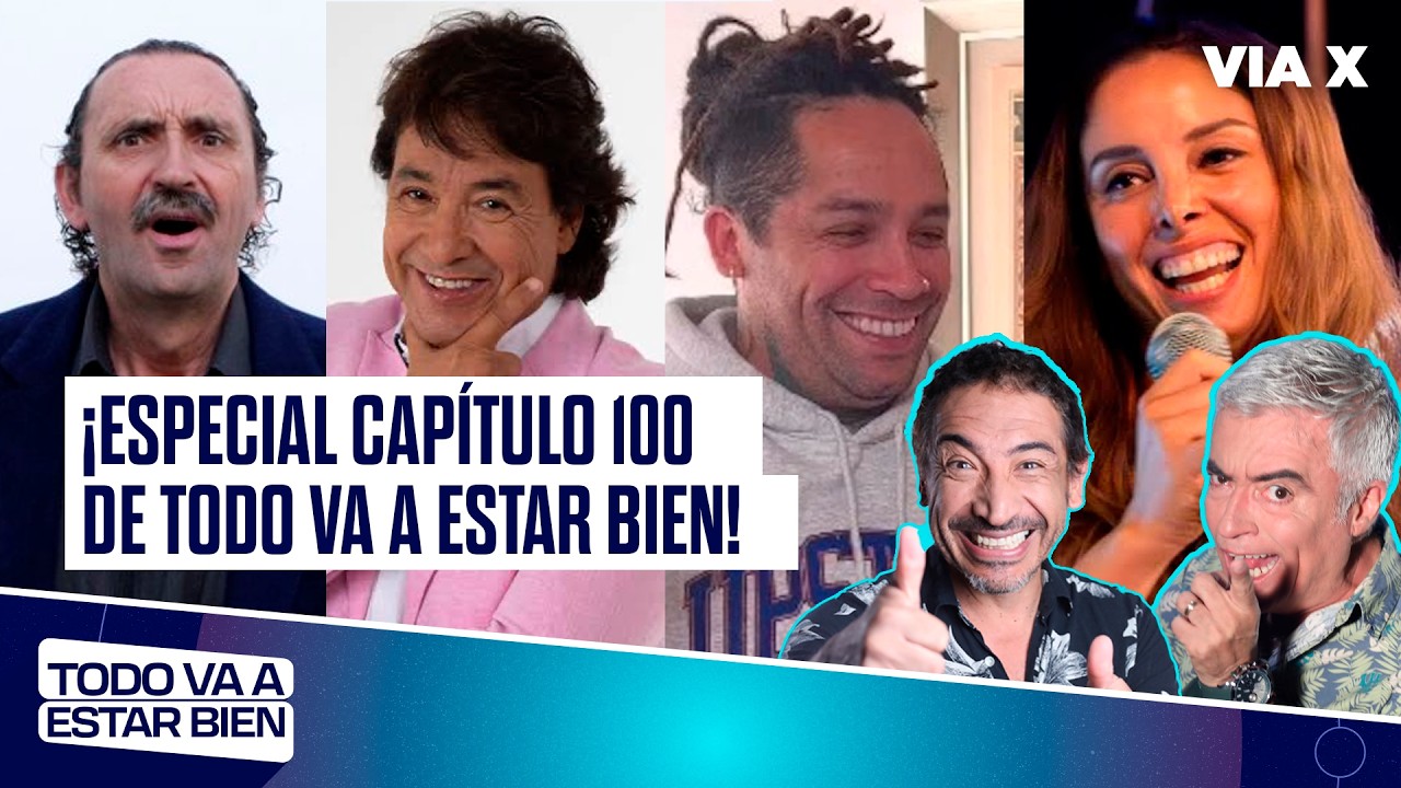 Especial 100 capítulos de Todo Va A Estar Bien